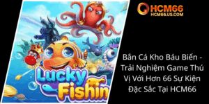 Ban Ca Kho Bau Bien Trai Nghiem Game Thu Vi Voi Hon 66 Su Kien Dac Sac Tai Hcm660