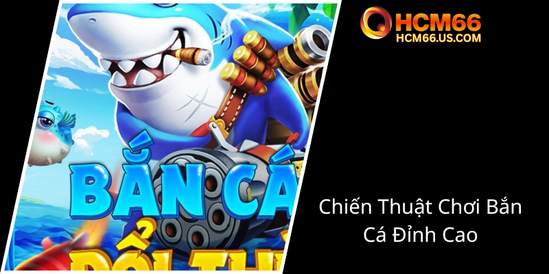 Trải Nghiệm Đỉnh Cao Với Bắn Cá Piu Piu HCM66 - Game Đổi Thưởng Hấp Dẫn 2025 2 Chien Thuat Choi Ban Ca Dinh Cao0