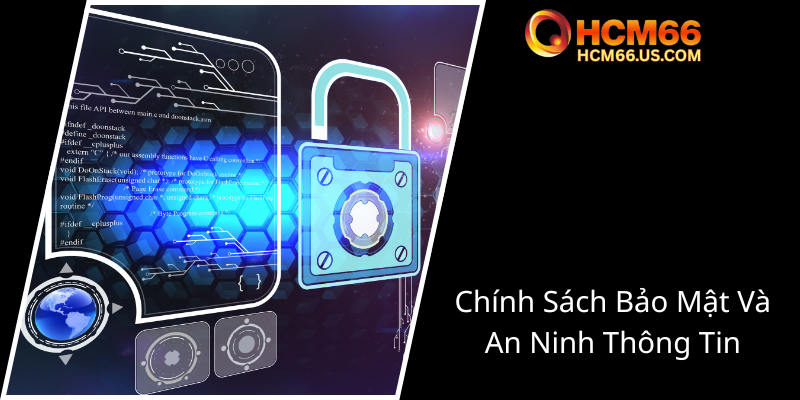 Điều Khoản Sử Dụng - Hiểu Rõ Quy Định Để An Toàn Khi Truy Cập HCM66 3 Chinh Sach Bao Mat Va An Ninh Thong Tin0