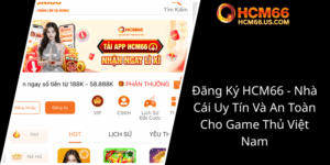 Dang Ky Hcm66 Nha Cai Uy Tin Va An Toan Cho Game Thu Viet Nam0
