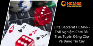 Elite Baccarat Hcm66 Trai Nghiem Choi Bai Truc Tuyen Dang Cap Va Dang Tin Cay0