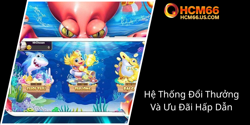 Khám Phá Thế Giới Bắn Cá Thủy Quái - Mê Mẩn Game Đổi Thưởng Đỉnh Cao Tại HCM66 3 He Thong Doi Thuong Va Uu Dai Hap Dan0