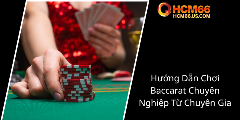 Elite Baccarat HCM66 - Trải Nghiệm Chơi Bài Trực Tuyến Đẳng Cấp Và Đáng Tin Cậy 3 Huong Dan Choi Baccarat Chuyen Nghiep Tu Chuyen Gia0