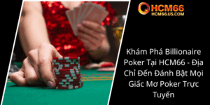 Kham Pha Billionaire Poker Tai Hcm66 Dia Chi Den Danh Bat Moi Giac Mo Poker Truc Tuyen0