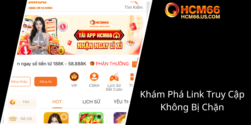Đăng Nhập HCM66 - Trải Nghiệm Giải Trí An Toàn Và Thuận Tiện 3 Kham Pha Link Truy Cap Khong Bi Chan0