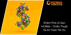 Kham Pha Lo Gan Hcm66 Chien Thuat Va An Toan Toi Uu0