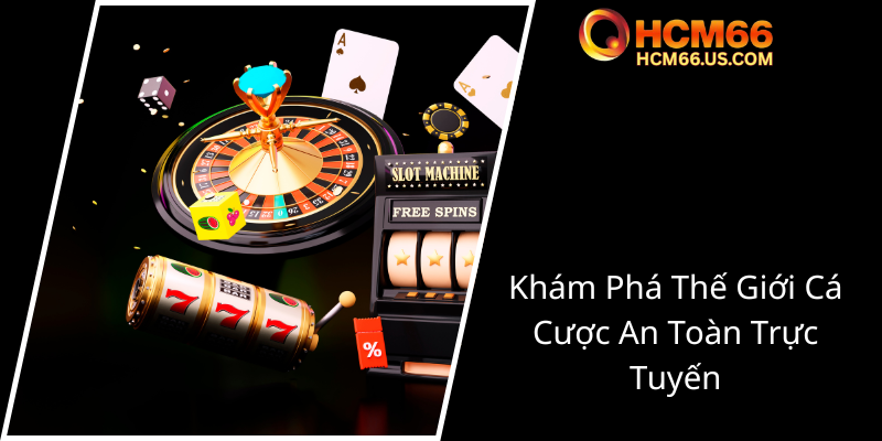 Chơi Có Trách Nhiệm - Bảo Vệ Tầm Nhìn Đúng Đắn Trong Cá Cược Trực Tuyến HCM66 1 Kham Pha The Gioi Ca Cuoc An Toan Truc Tuyen3