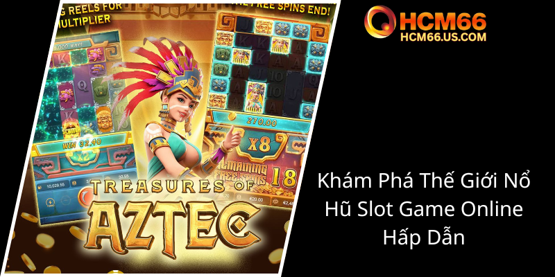 Nổ Hũ Thần Tài HCM66 - Bí Kíp Chinh Phục Kho Báu Ảo Trong Thế Giới Game Đỉnh Cao 1 Kham Pha The Gioi No Hu Slot Game Online Hap Dan0