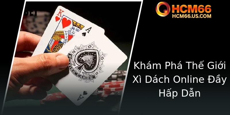 Xì Dách All-In - Bí Quyết Thắng Lớn Tại HCM66 Trong Thế Giới Cá Cược 1 Kham Pha The Gioi Xi Dach Online Ay Hap Dan