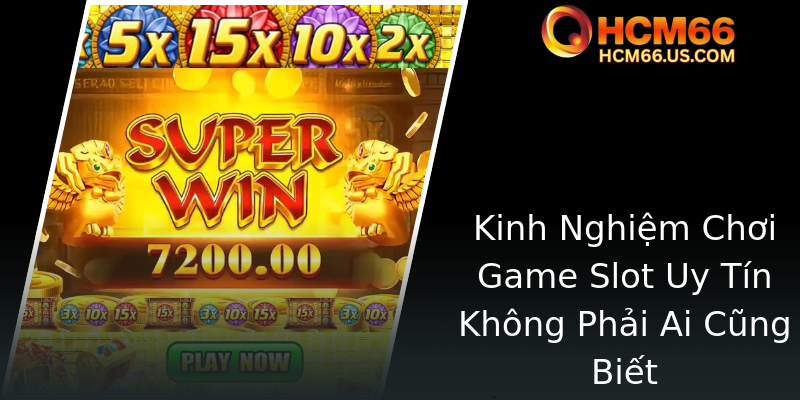 Kinh Nghiệm Chơi Game Slot Uy Tín Không Phải Ai Cũng Biết Kinh Nghiệm Chơi Game Slot Uy Tín Không Phải Ai Cũng Biết