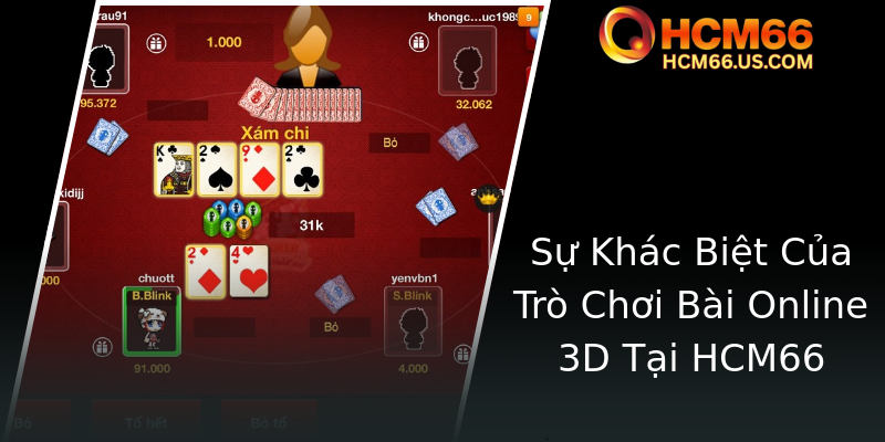 Sự Khác Biệt Của Trò Chơi Bài Online 3D Tại HCM66 Sự Khác Biệt Của Trò Chơi Bài Online 3D Tại HCM66