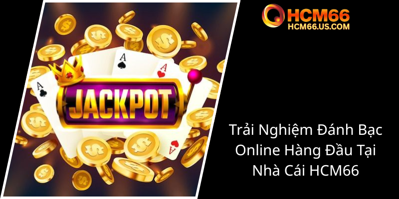 Nổ Hũ Đổi Thưởng - Trải Nghiệm Đỉnh Cao Giải Trí 2025 Cùng HCM66 3 Trai Nghiem Danh Bac Online Hang Dau Tai Nha Cai Hcm660