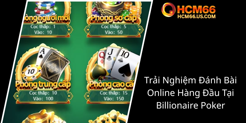 Khám Phá Billionaire Poker Tại HCM66 - Địa Chỉ Đến Đánh Bật Mọi Giấc Mơ Poker Trực Tuyến 2 Trai Nghiem Danh Bai Online Hang Dau Tai Billionaire Poker0