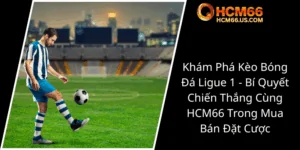 Kham Pha Keo Bong Da Ligue 1 Bi Quyet Chien Thang Cung Hcm66 Trong Mua Ban Dat Cuoc0